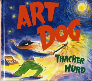 “Art Dog” by Thacher Hurd, the author and illustrator, and son of Clement and Edith Hurd.