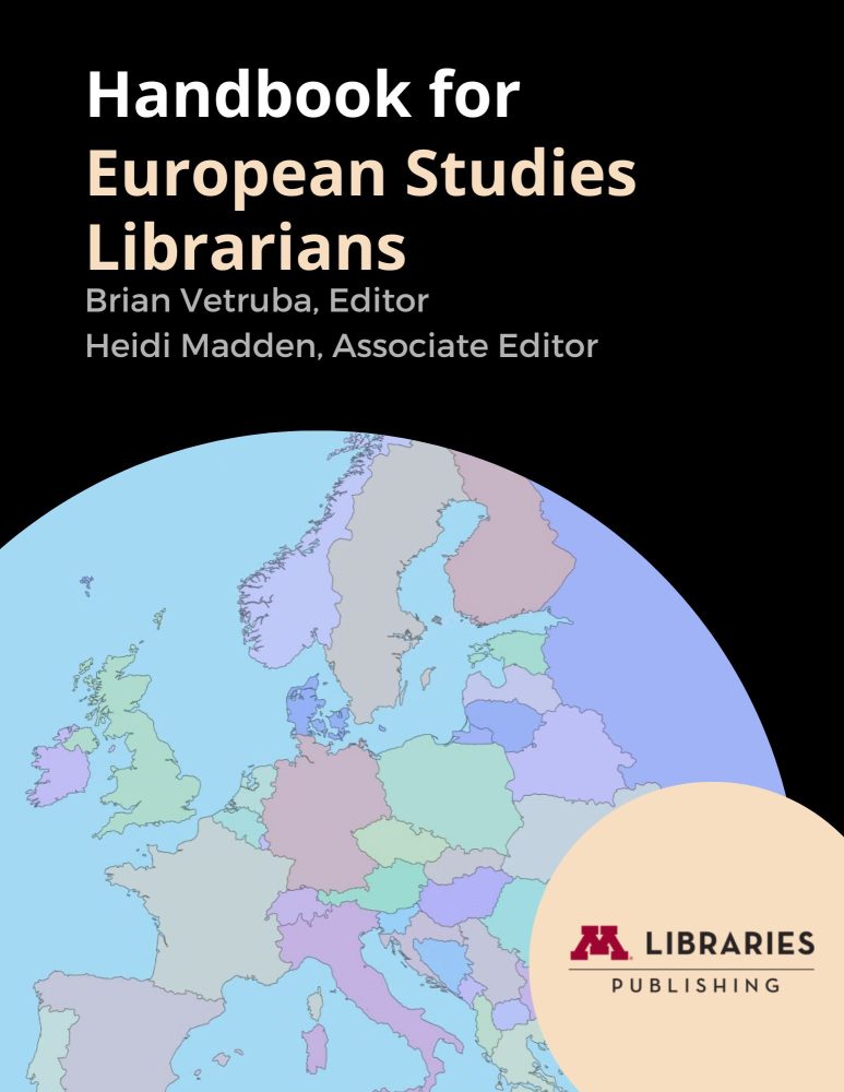 Book cover that reads, "Handbook for European Studies Librarians, Brian Vetruba, editor, Heidi Madden, editor." Graphic of a globe in the corner